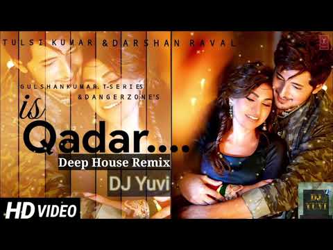 Is Qadar l Darshan Raval l Tulsi Kumar l Deep House Remix l DJ Yuvi l 2021