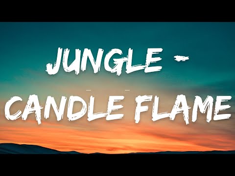 Jungle - Candle Flame (lyrics)