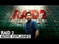 Raid 2 Full Movie Explained In Hindi BNN Review