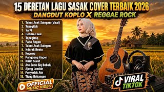Download lagu 15 DERETAN LAGU SASAK COVER TERBAIK 2026 - Dangdut Koplo X Reggae Rock Full Album mp3