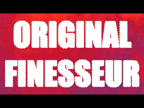 Video thumbnail for ORIGINAL FINESSEUR