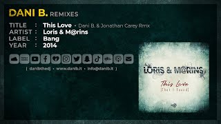 Loris & M@rins / This Love • Dani B. & Jonathan Carey Rmx
