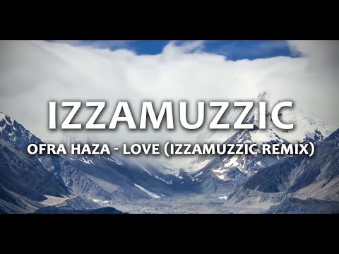 Ofra Haza - Love (izzamuzzic remix)