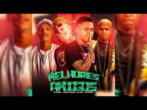 MC EODON E DEDÉ A+DE1000 FEAT. MC DENNY & MC MR BIM - MELHORES AMIGOS 😜 - MÚSICA S/ VINHETA