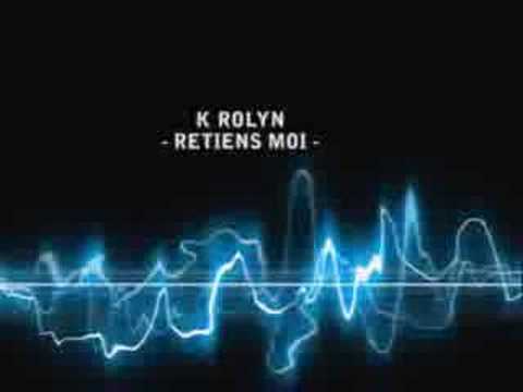 K Rolyn - Retiens Moi