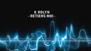 K Rolyn - Retiens Moi