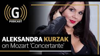 Gramophone Podcast: Aleksandra Kurzak on Mozart 'Concertante'