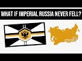 Alternate History: What If Imperial Russia Never Fell?