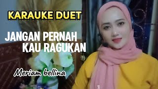 Download lagu Karauke Duet || Jangan Pernah Kau Ragukan || Meriam Bellina || Bareng Fitritania8 mp3