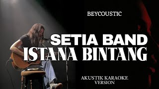 Download lagu Setia Band - Istana Bintang Akustik Karaoke mp3 Download lagu Setia Band - Istana Bintang Akustik Karaoke mp3
