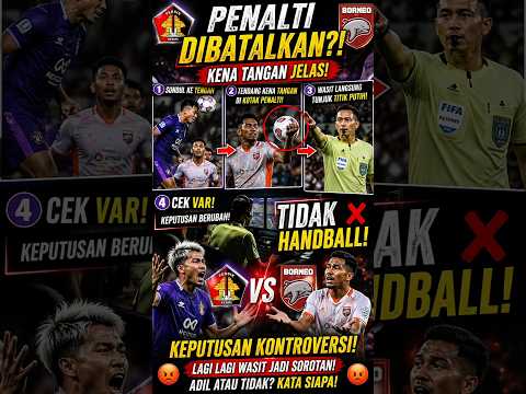 Kontroversi Penalti Persik Dibatalkan, Handball Jelas cek VAR. #kontroversiwasit #borneofc #persik