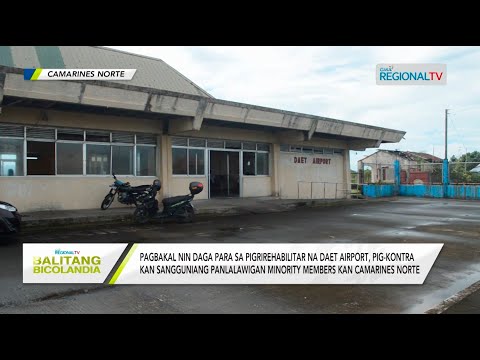 Balitang Bicolandia: Pagbakal nin daga para sa pigrirehabilitar na Daet Airport, pig-kontra