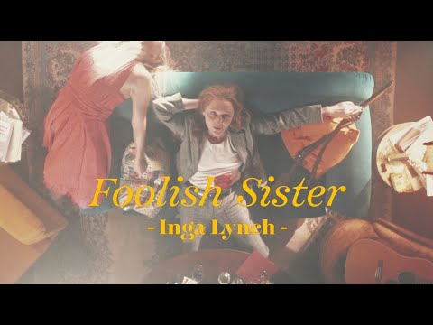 Inga Lynch - Foolish Sister (Official Video)