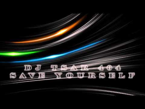 DJ Tsar 404 - Save Yourself