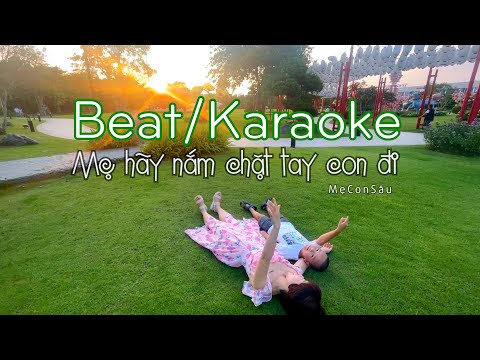 Mẹ Hãy Nắm Chặt Tay Con Đi - [Beat/karaoke] - Bố Con Sâu