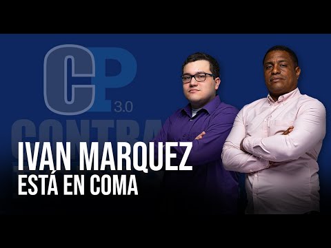 IVÁN MÁRQUEZ ESTA EN COMA | CONTRA PODER 3.0 | FACTORES DE PODER | EP 576