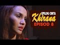 FULL Epilog Cinta Khirana Episod 8