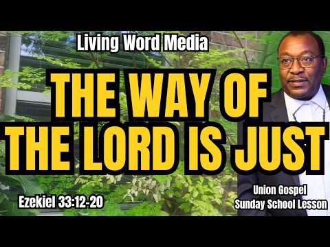 The Way of the Lord Is Just | Ezekiel 33:12–20 (KJV) | Union Gospel