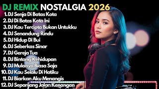 Download lagu DJ Remix Nostalgia Full Bass Terbaik 2026 || Dj Senja Di Batas Kota - Dj Di Batas Kota Ini mp3