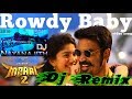 Maari 2 - Rowdy Baby Dj Remix || New Hit Dj Remix