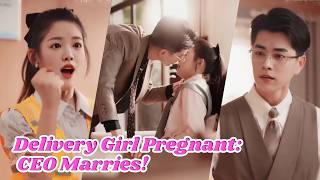 The CEO thought he was sterile—But Delivery Girl Is Pregnant，He Marries & Spoils Her!