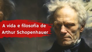 Arthur Schopenhauer: A vida sombria  e sua  filosofia.