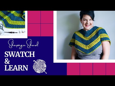 Swatch & Learn: Episode 3, Shawl Shaping