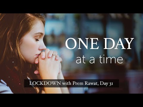 Lockdown Day 31 with Prem Rawat - One day at a time