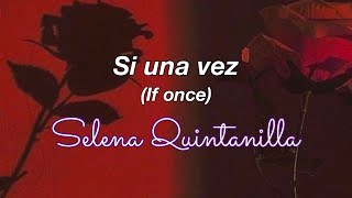 Selena Quintanilla - Si una Vez (english) Lyrics