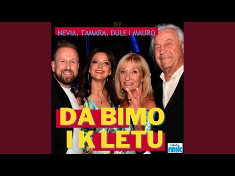 Da bimo i k letu (feat. Tamara Brusic, Dusko Jelicic Dule & Nevia Rigutto)