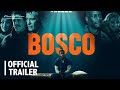 Bosco Trailer | On Digital and OnDemand 6 February