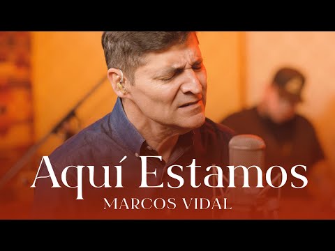Aquí Estamos - Marcos Vidal (SesiónAcústica)