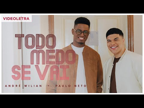 André Wilian e Paulo Neto - Todo Medo Se Vai (VideoLETRA® Oficial)