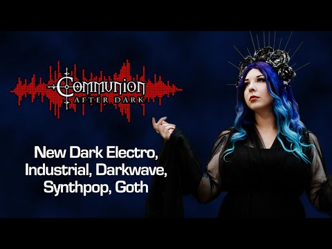 Communion After Dark -01/04/2023 - Year End Show pt. 2 - Dark Alternative, Industrial, Synthpop