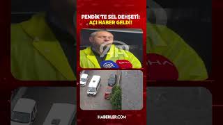 Pendik'te Sel Dehşeti: Acı Haber Geldi!