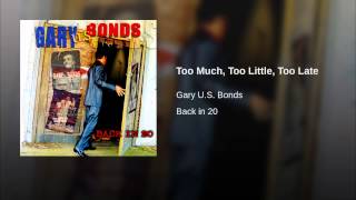 Too Much, Too Little, Too Late