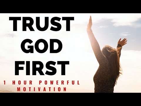 TRUST GOD FIRST | 1 Hour Powerful Christian Motivation - Inspirational & Motivational Video