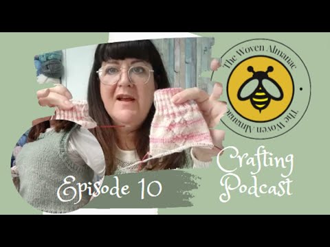 Episode 10 The Woven Almanac Podcast - Lots of knitting and new crafts to share