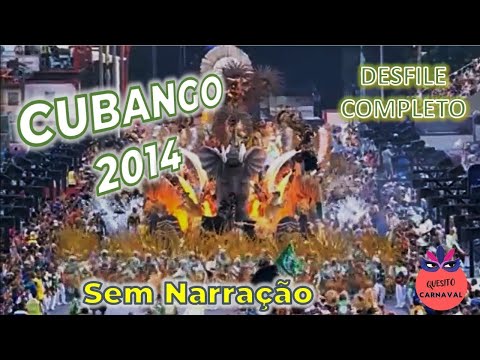 CUBANGO 2014 - DESFILE COMPLETO SEM NARRAÇÃO