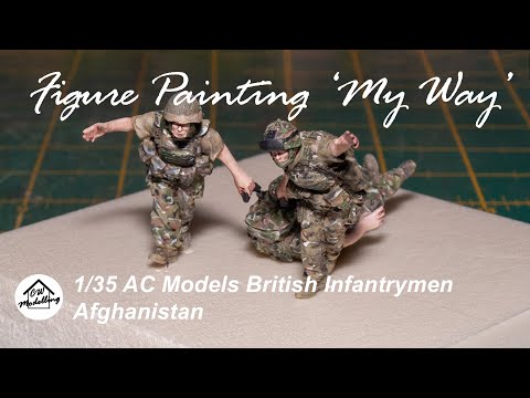 Figure Painting 'My Way' - 1/35 AC models British Infantrymen, Afghanistan