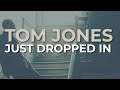 Tom Jones - Just Dropped In (Official Audio)