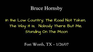 Bruce Hornsby - 1/26/07 - Low Country, The Road Not Taken, The Way it is, Standing On The Moon