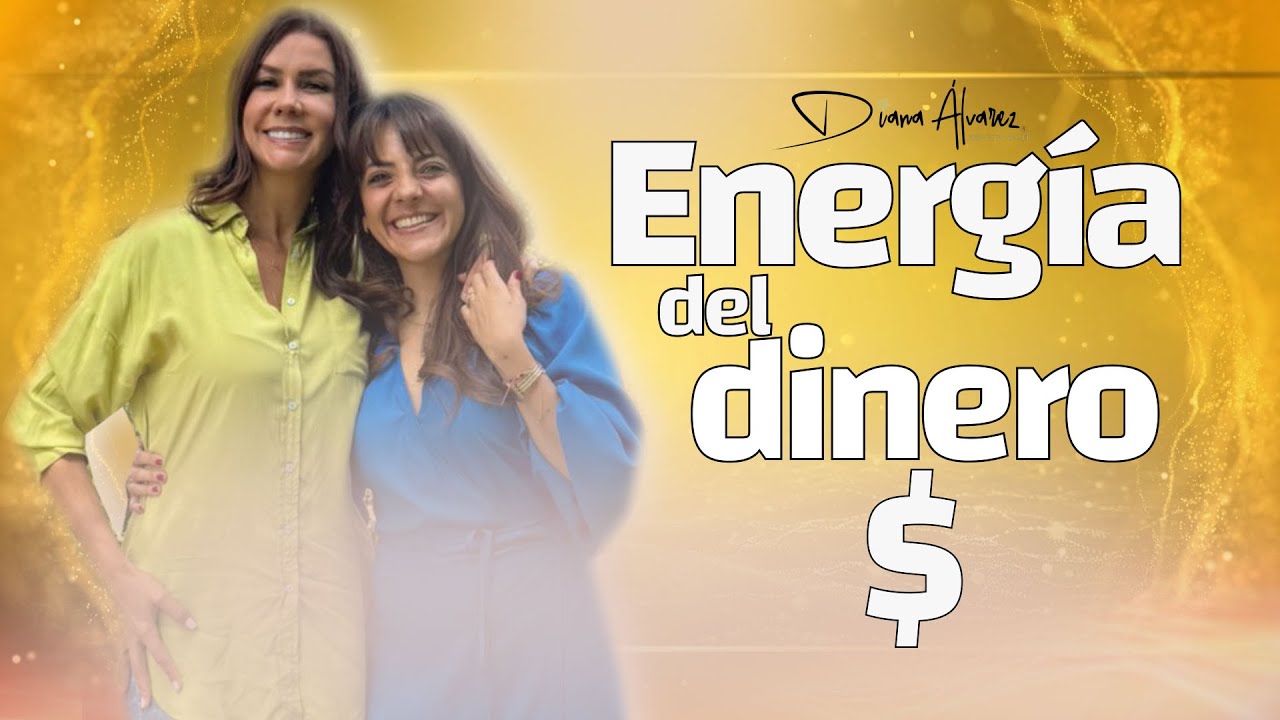 Energia del DINERO💲: Cómo Conectarte con la Frecuencia Correcta | Diana Alvarez & Diana Caro
