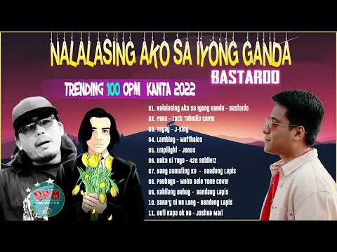 Nalalasing Ako Sa Iyong Ganda - Bastardo 🎀 Top OPM Trending Tiktok Kanta 2022✨ OPM Chill Charts ✨
