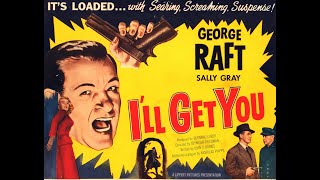 I&#39;ll Get You (1952) | Film Noir Movie | George Raft | Full movie