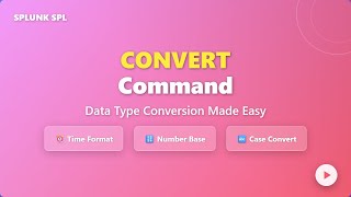 Splunk Convert Command Tutorial - Data Type Conversion Made Easy | SPL Guide