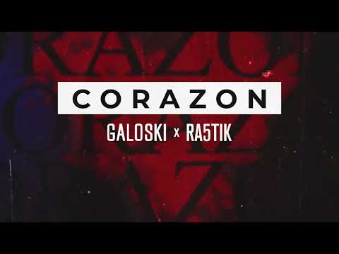 GALOSKI x RA5TIK   CORAZON