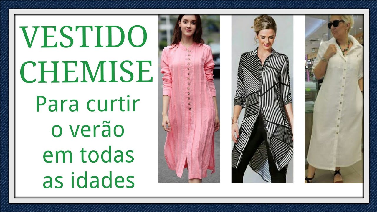 VESTIDO CHEMISE - Para curtir o verão em todas as idades