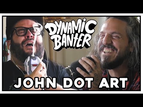Dynamic Banter 283 - John dot Art