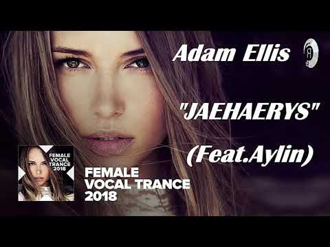 VOCAL TRANCE, Adam Ellis  -  Jaehaerys (feat. Aylin) [Female Vocal Trance]